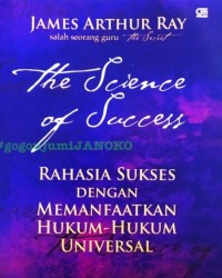 The science of success : rahasia sukses dengan memanfaatkan hukum-hukum universal