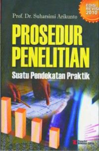 Prosedur Penelitian : Suatu Pendekatan Praktik (Edisi Revisi 2010)