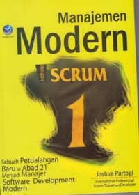 (MANAJEMEN) Manajemen modern dengan scrum : sebuah petualangan baru di abad 21 menjadi manajer software development modern