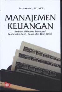 Manajemen Keuangan Berbasis Balanced Scorecard Pendekatan Teori, Kasus, dan Riset Bisnis