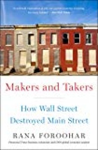 Makers and Takers - how the wall street destroyed main street