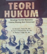 Teori hukum : strategi tertib manusia lintas ruang dan generasi