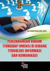 Perlindungan hukum terhadap invensi di bidang teknologi informasi dan komunikasi