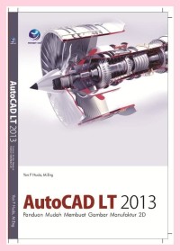 Autocad LT 2013 : Panduan mudah membuat gambar manufaktur 2D