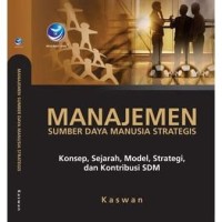 Manajemen sumber daya manusia strategis : konsep, sejarah, model,strategi,dan kontribusi SDM