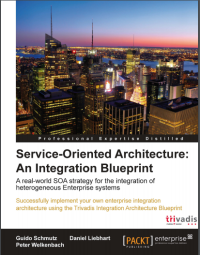 (E-BOOK - SISTEM INFORMASI - TEKNIK INFORMATIKA) Service-Oriented Architecture: An Integration Blueprint A real-world SOA strategy for the integration of heterogeneous Enterprise systems