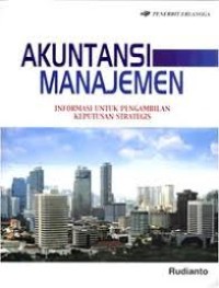 (AKUNTANSI & MANAJEMEN) Akuntansi Manajemen : Informasi untuk Keputusan Strategis