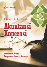 Akuntansi Koperasi : Pendekatan Praktis Penyusunan Laporan Keuangan