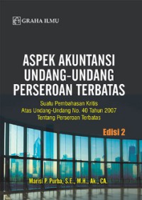 Aspek Akuntansi Undang-undang Perseroan Terbatas; Suatu Pembahasan Kritis Atas Undang-undang No. 40 Tahun 2007 Tentang Perseroan Terbatas Edisi 2