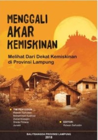 Menggali Akar Kemiskinan'Melihat dari dekat Kemiskinan di Provinsi Lampung