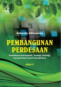 (E-BOOK) Pembangunan Perdesaan; Pendekatan Partisipatif, Tipologi, Strategi, Konsep Desa Pusat Pertumbuhan Edisi 2