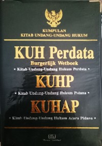 (Hukum) KUH Perdata kitab Undang - Undang Hukum Perdata : KUHP Kitab Undang - Undang Hukum Pidana KUHAP