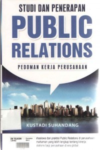 Studi Dan Penerapan Public Relations Pedoman Kerja Perusahaan (MANAJEMEN - ILMU KOMUNIKASI - ADMINISTRASI BISNIS)