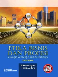 Etika Bisnis Dan Profesi : Tantangan Membangun Manusia Seutuhnya