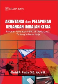 Akuntansi dan Pelaporan Keuangan Imbalan Kerja; Panduan Penerapan PSAK 24 (Revisi 2010) Tentang Imbalan Kerja