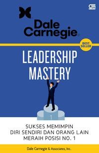 Leadership mastery : sukses memimpin diri sendiri dan orang lainmeraih posisi no. 1