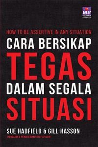 How to be assertive in any situation - Cara Bersikap Tegas Dalam Setiap Situasi (Edisi Revisi)