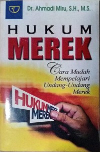 Hukum Merek; Cara Mudah Mempelajari Undang-undang Merek