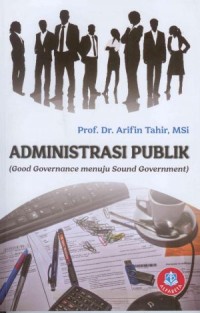 Administrasi publik : good governance menuju sound government