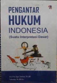 Pengantar Hukum Indonesia (Suatu Interpretasi Dasar)