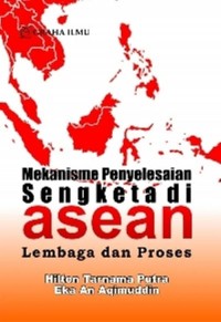 Mekanisme Penyelesaian Sengketa di Asean Lembaga dan Proses