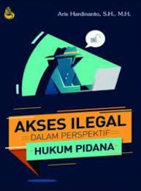 Akses ilegal dalam perspektif hukum