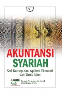 Akuntansi Syariah : seri konsep dan aplikasi ekonomi dan bisnis islam