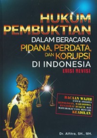 Hukum Pembuktian Dalam Beracara Pidana, Perdata, dan Korupsi Di Indonesia (Edisi Revisi)