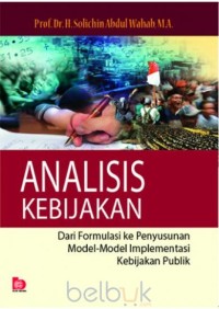 (FISIP) Analisis Kebijakan : Dari formulasi ke penyusunan model-model implementasi kebijakan publik