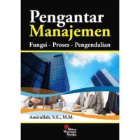 Pengantar manajemen : Fungsi - proses - pengendalian