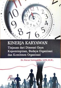 kinerja karyawan : tinjauan dari dimensi gaya kepemimpinan, budaya organisasi dan komitmen organisasi dan komitmen organisasi