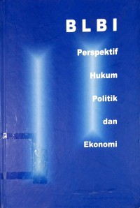 BLBI ; Persepektif Hukum, Politik dan Ekonomi