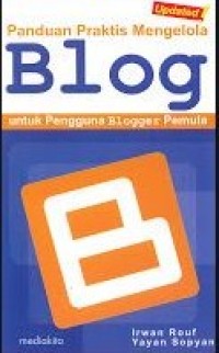 Panduan praktis mengelola blog untuk pengguna blogger pemula