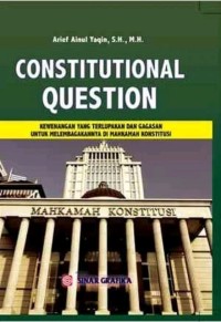 Constitutionan question : kewenangan yang terlupakan dan gagasan untuk melembagakannya di mahkamah konstitusi