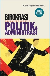 Image of Birokrasi Dalam Perspektif Politik dan Administrasi (Edisi Ketiga)