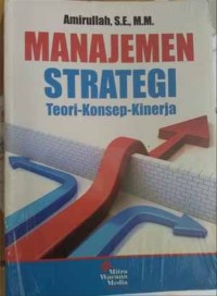 Manajemen strategi : teori-konsep-kinerja