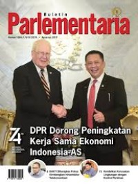 Buletin Parlementaria : DPR Dorong Peningkatan Kerja Sama Ekonomi Indonesia-AS