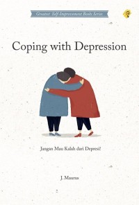 Coping with depression : jangan mau kalah dari depresi!