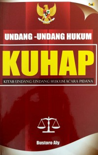 Undang-Undang Hukum KUHAP : Kitab Undang-Undang Hukum Acara Pidana