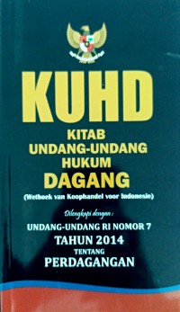 KUHD : Kitab Undang - Undang Hukum Dagang (Wetboek van Koophandel voor Indonesia)