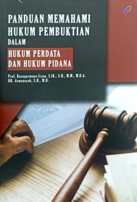 Panduan Memahami Hukum Pembuktian dalam Hukum Perdata dan hukum Pidana