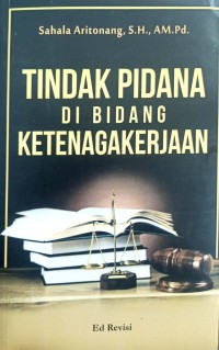 Tindak Pidana di Bidang Ketenagakerjaan ( Edisi Revisi )