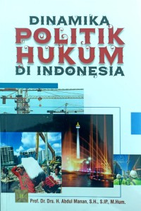 Dinamika Politik Hukum di Indonesia