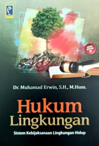 Hukum Lingkungan : Sistem Kebijaksanaan Pembangunan Lingkungan Hidup ( Edisi Revisi II )