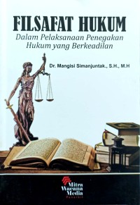 Filsafat Hukum  : Dalam Pelaksanaan Penegakan Hukum yang Berkeadilan