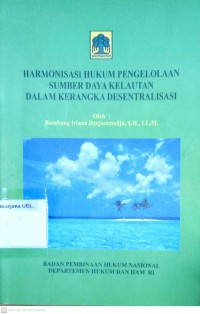 (PASCA) Harmonisasi Hukum Pengelolaan Sumber Daya Kelautan dalam Kerangka Desentralisasi