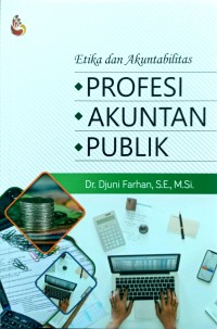 Etika dan Akuntabilitas : Profesi, Akuntan, Publik