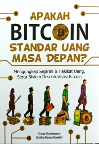 Apakah Bitcoin Standar Uang Masa Depan? :  Mengungkap Sejarah & Hakikat Uang, Serta Sistem Desentralisasi Bitcoin