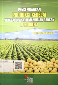 Pengembangan Produksi Kedelai Sebagai Upaya Kemandirian Pangan di Indonesia