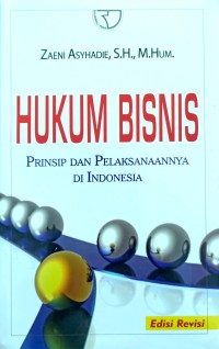 Hukum Bisnis Prinsip Dan Pelaksanaannya di Indonesia - Edisi Revisi